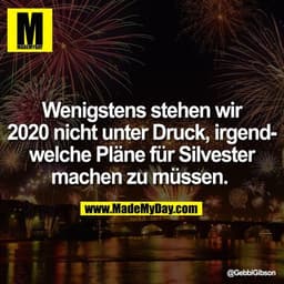 Wenigstens stehen wir 2020 nicht unter Druck, irgendwelche Pläne für Silvester machen zu müssen.