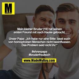 Mein kleiner Bruder (19) hat seinen ersten Freund mit nach Hause gebracht. Unser Papa: „Ich habe nur eine Bitte: lasst e