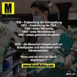 1938 - Entdeckung d. Kernspaltung
1953 - Entdeckung der DNA
1958 - erster Mikrochip
1969 - erste Mondlandung 
1996 - ers