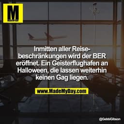 Inmitten aller Reisebeschränkungen wird der BER eröffnet. Ein Geisterflughafen an Halloween, die lassen weiterhin keinen