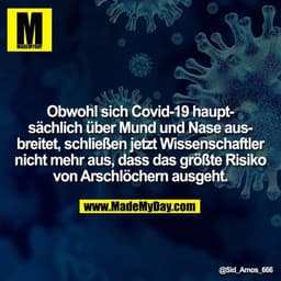 Obwohl sich Covid-19 hauptsächlich über Mund und Nase ausbreitet, schließen jetzt Wissenschaftler nicht mehr aus, dass d