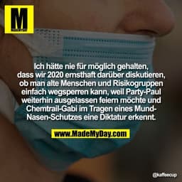 Ich hätte nie für möglich gehalten, dass wir 2020 ernsthaft darüber diskutieren, ob man alte Menschen und Risikogruppen 