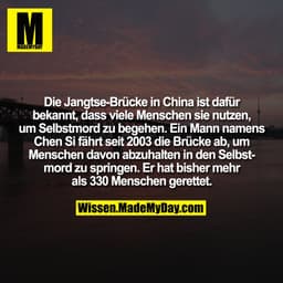 Die Jangtse-Brücke in China ist dafür bekannt, dass viele Menschen sie nutzen, um Selbstmord zu begehen. Ein Mann namens