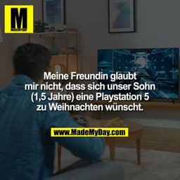 Meine Freundin glaubt mir nicht, dass sich unser Sohn (1,5 Jahre) eine Playstation 5 zu Weihnachten wünscht.