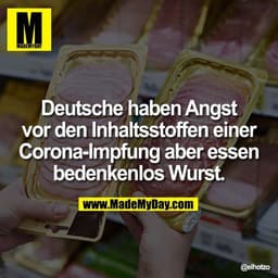 Deutsche haben Angst vor den Inhaltsstoffen einer Corona-Impfung aber essen bedenkenlos Wurst.