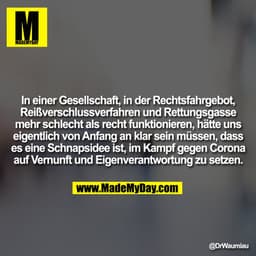 In einer Gesellschaft, in der Rechtsfahrgebot, Reißverschlussverfahren und Rettungsgasse mehr schlecht als recht funktio