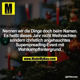 Nennen wir die Dinge doch beim Namen. Es heißt dieses Jahr nicht Weihnachten sondern christlich angehauchtes Superspread