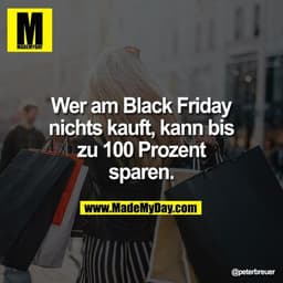 Wer am Black Friday nichts kauft, kann bis zu 100 Prozent sparen.