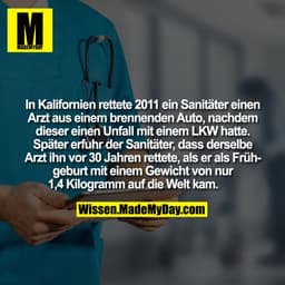 In Kalifornien rettete 2011 ein Sanitäter einen Arzt aus einem brennenden Auto, nachdem dieser einen Unfall mit einem LK