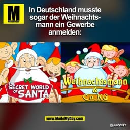 In Deutschland musste
sogar der Weihnachts-
mann ein Gewerbe
anmelden: (BILD)