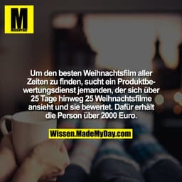 Um den besten Weihnachtsfilm aller Zeiten zu finden, sucht ein Produktbewertungsdienst jemanden, der sich über 25 Tage h