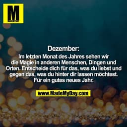 Dezember: Im letzten Monat des Jahres sehen wir die Magie in anderen Menschen, Dingen und Orten. Entscheide dich für das