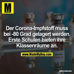 Der Corona-Impfstoff muss bei -80 Grad gelagert werden. Erste Schulen bieten ihre Klassenräume an.
