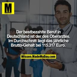 Der bestbezahlte Beruf in Deutschland ist der des Oberarztes. Im Durchschnitt liegt das jährliche Brutto-Gehalt bei 115.
