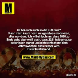 Ist bei euch auch so die Luft raus? Kann mich kaum noch zu irgendwas motivieren, alles nervt und ich will einfach nur, d