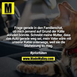 Frage gerade in den Familienchat, ob mich jemand auf Grund der Kälte abholen könnte. Schreibt meine Mutter, dass das Aut