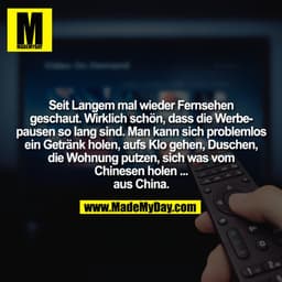 Seit Langem mal wieder Fernsehen geschaut. Wirklich schön, dass die Werbepausen so lang sind. Man kann sich problemlos e
