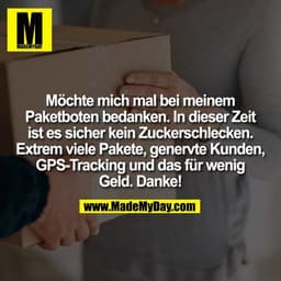 Möchte mich mal bei meinem Paketboten bedanken. In dieser Zeit ist es sicher kein Zuckerschlecken. Extrem viele Pakete, 