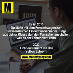 Es ist 2010: Du läufst mit dem Fernsehwagen zum Klassenzimmer. Ein technikversierter Junge aus deiner Klasse darf den Fe