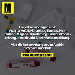 Die Nebenwirkungen sind:
Asthma-Anfall, Hörverlust, Tinnitus, Hirn-
blutung, Magen-Darm-Blutung, Leberfunktions-
störung