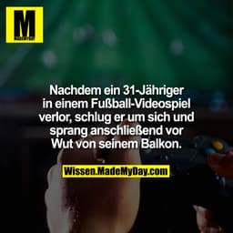 Nachdem ein 31-Jähriger in einem Fußball-Videospiel verlor, schlug er um sich und sprang anschließend vor Wut von seinem