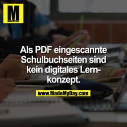 Als PDF eingescannte
Schulbuchseiten sind
kein digitales Lern-
konzept.