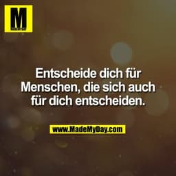 Entscheide dich für
Menschen, die sich auch
für dich entscheiden.