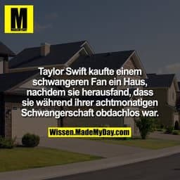 Taylor Swift kaufte einem schwangeren Fan ein Haus, nachdem sie herausfand, dass sie während ihrer achtmonatigen Schwang
