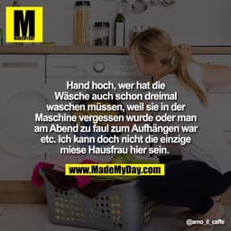 Hand hoch, wer hat die
Wäsche auch schon dreimal
waschen müssen, weil sie in der
Maschine vergessen wurde oder man
am Ab