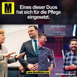 Eines dieser Duos
hat sich für die Pflege
eingesetzt. @RealRomanWagner (BILD)