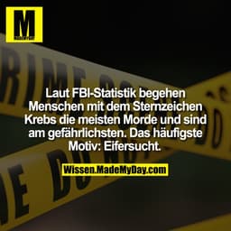 Laut FBI-Statistik begehen Menschen mit dem Sternzeichen Krebs die meisten Morde und sind am gefährlichsten. Das häufigs