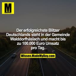 Der erfolgreichste Blitzer Deutschlands steht in der Gemeinde Walddorfhäslach und macht bis zu 100.000 Euro Umsatz pro T