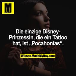 Die einzige Disney-Prinzessin, die ein Tattoo hat, ist „Pocahontas“.