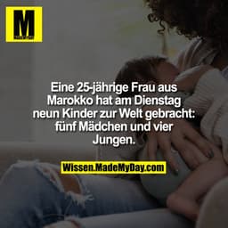 Eine 25-jährige Frau aus Marokko hat am Dienstag neun Kinder zur Welt gebracht: fünf Mädchen und vier Jungen.