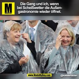 Die Gang und ich, wenn
bei Scheißwetter die Außen-
gastronomie wieder öffnet.
@koesterfabian
(BILD)