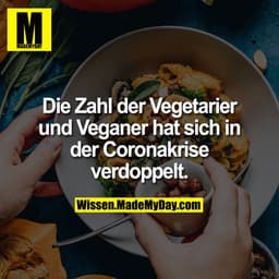 Die Zahl der Vegetarier und Veganer hat sich in der Coronakrise verdoppelt.