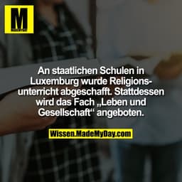 An staatlichen Schulen in Luxemburg wurde Religionsunterricht abgeschafft. Stattdessen wird das Fach „Leben und Gesellsc