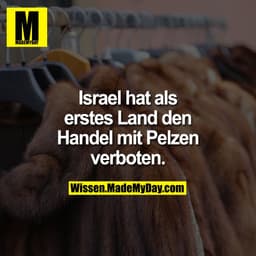 Israel hat als erstes Land den Handel mit Pelzen verboten.