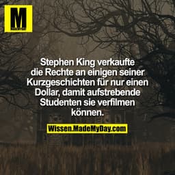 Stephen King verkaufte die Rechte an einigen seiner Kurzgeschichten für nur einen Dollar, damit aufstrebende Studenten s