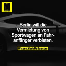 Berlin will die Vermietung von Sportwagen an Fahranfänger verbieten.