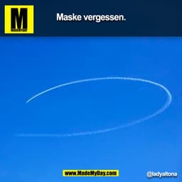 Maske vergessen.
@ladyaltona
(BILD)