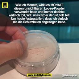 Wie ich Monate, wirklich MONATE
diesen unsichtbaren Loose-Powder
verwendet habe und immer dachte:
wirklich toll, WIE uns