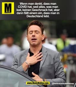 Wenn man denkt, dass man
COVID hat, weil alles, was man
isst, keinen Geschmack hat, aber
dann fällt einem ein, dass man 