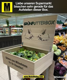 Liebe unseren Supermarkt
bisschen sehr gerade für das
Aufstellen dieser Box.
@Geekess92
(BILD)