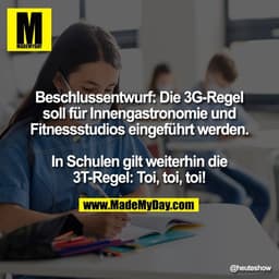 Beschlussentwurf: Die 3G-Regel
soll für Innengastronomie und
Fitnessstudios eingeführt werden.

In Schulen gilt weiterhi