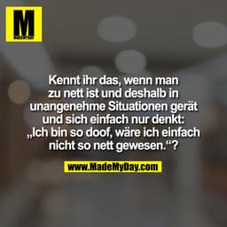 Kennt ihr das, wenn man
zu nett ist und deshalb in
unangenehme Situationen gerät
und sich einfach nur denkt:
„Ich bin so