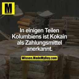 In einigen Teilen Kolumbiens ist Kokain als Zahlungsmittel anerkannt.