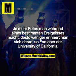 Je mehr Fotos man während eines bestimmten Ereignisses macht, desto weniger erinnert man sich daran, so Forscher der Uni