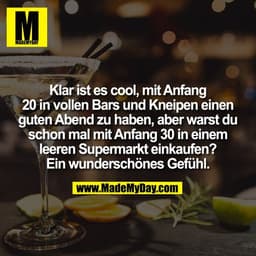 Klar ist es cool, mit Anfang
20 in vollen Bars und Kneipen einen
guten Abend zu haben, aber warst du
schon mal mit Anfan