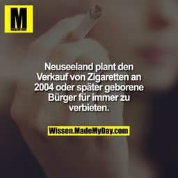 Neuseeland plant den Verkauf von Zigaretten an 2004 oder später geborene Bürger für immer zu verbieten.